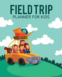 Feld Trip Planner For Kids: Homeschool Adventures Schools and Teaching For Parents For Teachers At Home