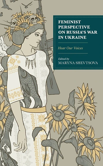 Feminist Perspective on Russia's War Ukraine: Hear Our Voices