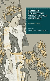 Feminist Perspective on Russia's War Ukraine: Hear Our Voices