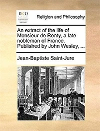 An Extract Of The Life Monsieur De Renty, A Late Nobleman France. Published By John Wesley, M.a. First American Edition. [four Lines Scripture Texts].