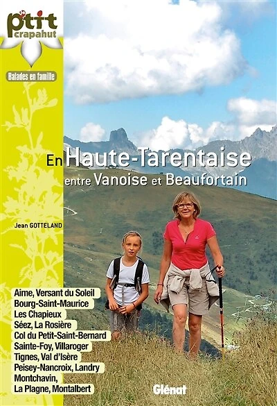 Haute-Tarentaise, Vanoise et Beaufortain: Aime, La Plagne, Peisey, Les Arcs, Bourg-Saint-Maurice, Rosière, Sainte-Foy, Val d'Isère, Tignes...