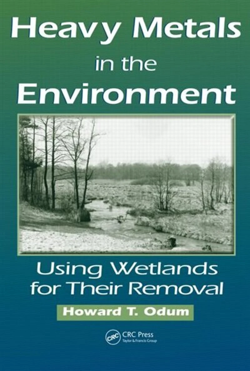 Heavy Metals the Environment: Using Wetlands for Their Removal