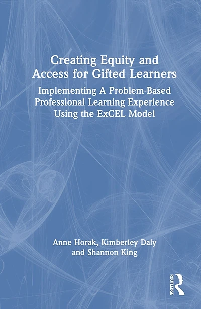 Creating Equity and Access for Gifted Learners: Implementing A Problem-Based Professional Learning Experience Using the ExCEL Model
