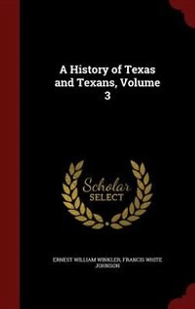 A History of Texas and Texans, Volume 3