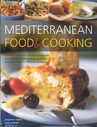 Mediterranean Food & Cooking: A culinary tour of sun-drenched shores with