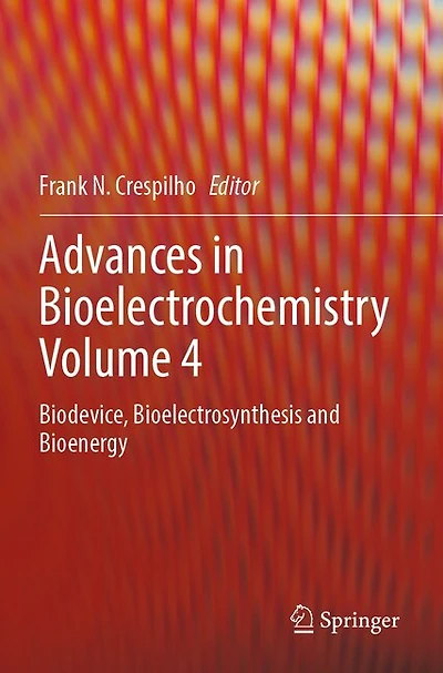 Advances in Bioelectrochemistry Volume 4: Biodevice, Bioelectrosynthesis and Bioenergy