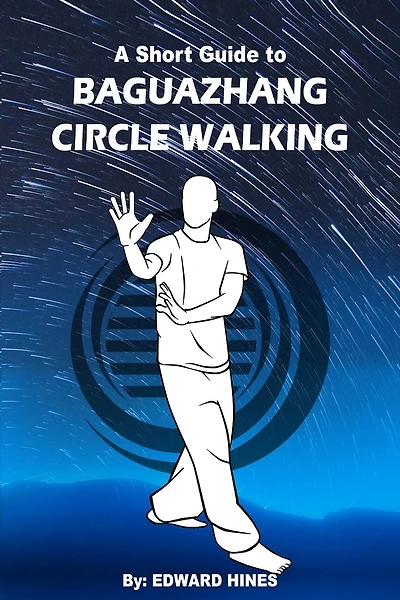 Baguazhang Circle Walking: A Short Guide To