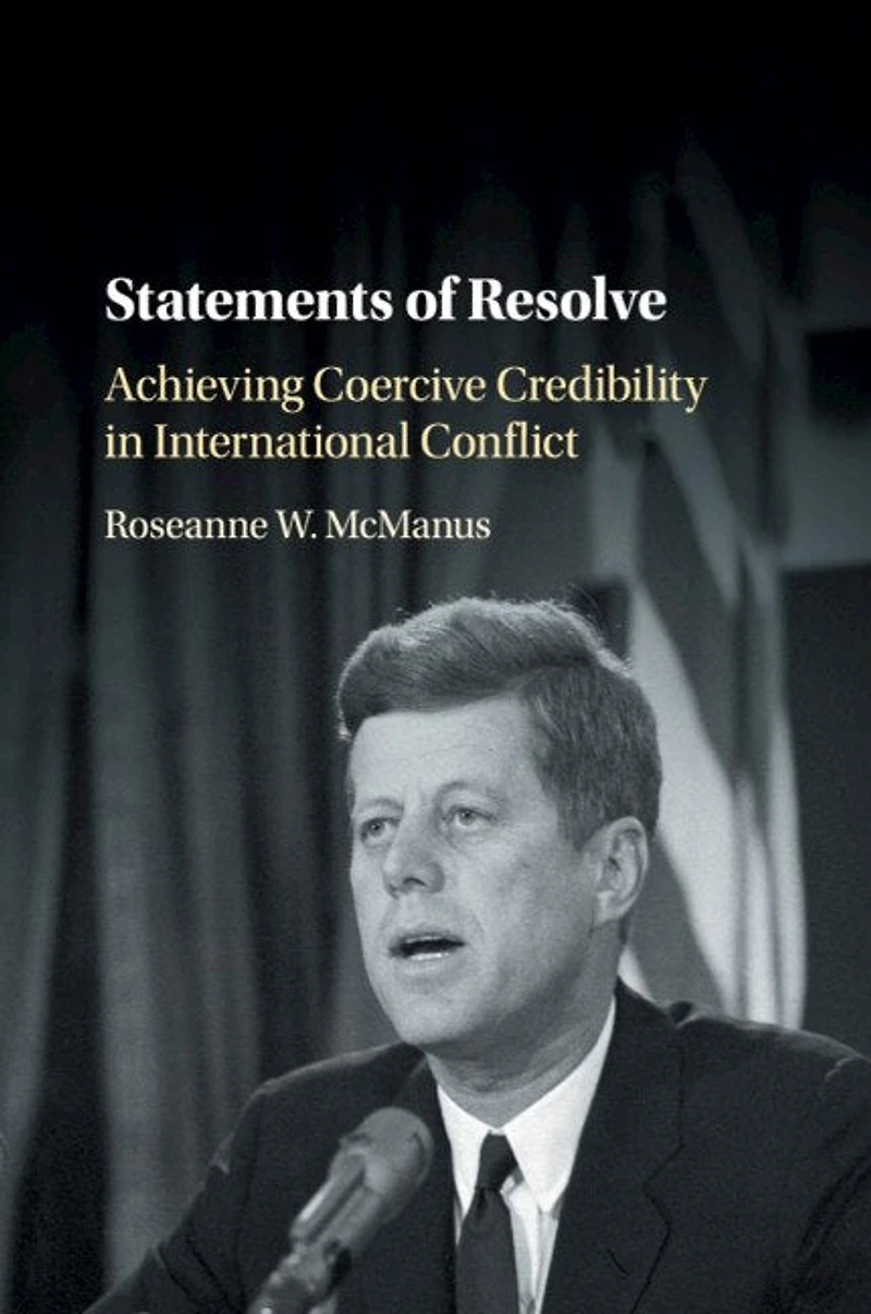 Statements of Resolve: Achieving Coercive Credibility International Conflict