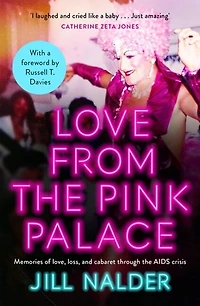 Love from the Pink Palace: Memories of Love, Loss and Cabaret through AIDS Crisis
