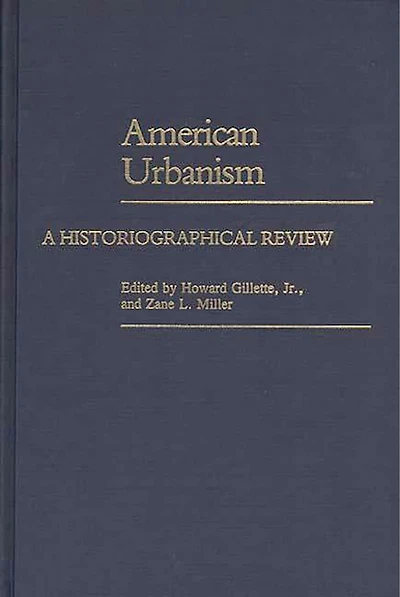 American Urbanism: A Historiographical Review