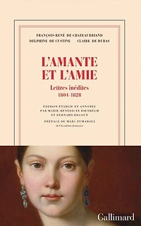 L' amante et l'amie: lettres inédites, 1804-1828