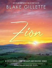 Zion: A Collection of Hymn Mashups and Original Songs: A Collection of Hymn Mashups and Original Songs
