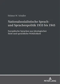 Nationalsozialistische Sprach- und Sprachenpolitik 1933 bis 1945: Europaeische Sprachen aus ideologischer Sicht sprachliche Wirklichkeit
