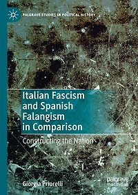 Italian Fascism And Spanish Falangism In Comparison: Constructing The Nation