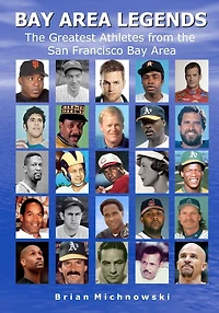 Bay Area Legends: The Greatest Athletes from the San Francisco Bay Area