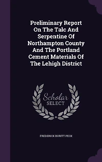 Preliminary Report On The Talc And Serpentine Of Northampton County Portland Cement Materials Lehigh District