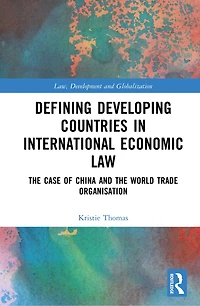 Defining Developing Countries International Economic Law: the Case of China and World Trade Organisation