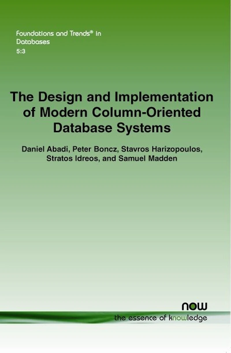 The Design and Implementation of Modern Column-Oriented Database Systems