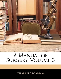 A Manual of Surgery; Volume 3