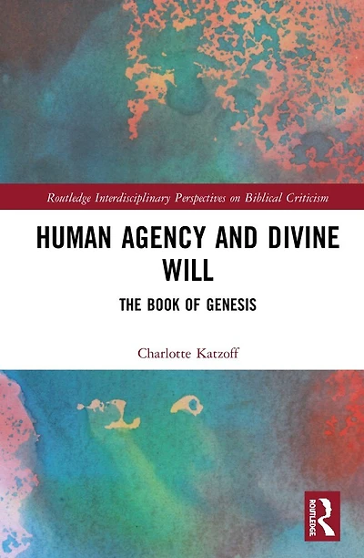 Human Agency and Divine Will: The Book of Genesis