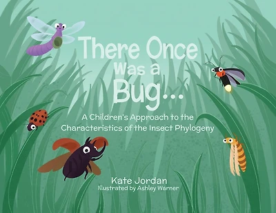 There Once Was a Bug...: A Children's Approach to the Characteristics of the Insect Phylogeny