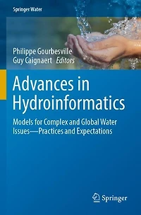 Advances in Hydroinformatics: Models for Complex and Global Water Issues-Practices and Expectations