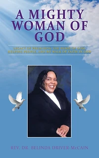 A Mighty Woman of God: Legacy Preaching the Word God, Helping People, and Her Walk Faith God
