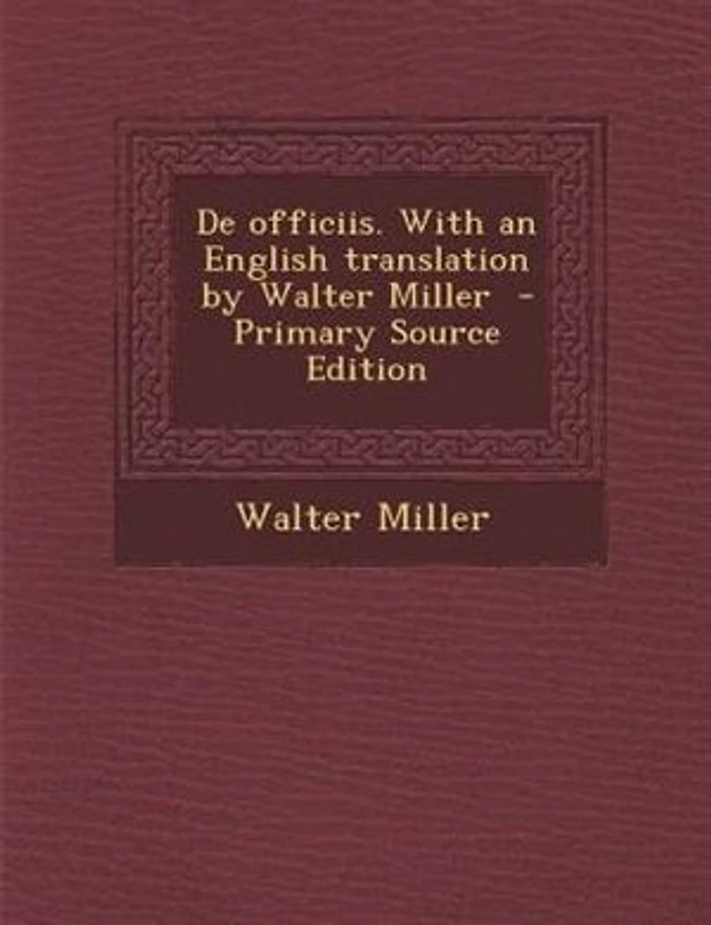 De officiis. With an English translation by Walter Miller