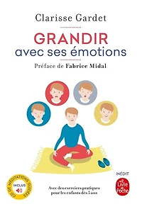 Grandir avec ses émotions: avec des exercices pratiques pour les enfants dès 5 ans