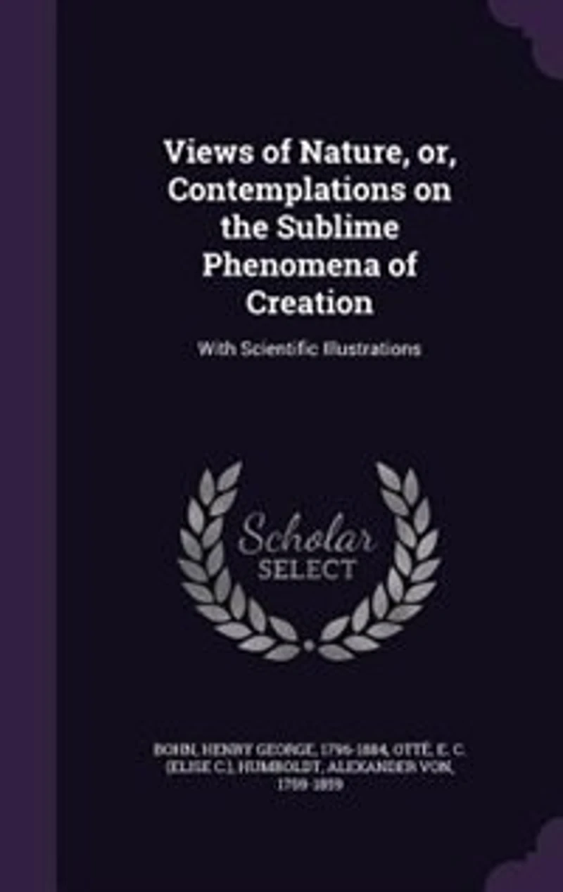 Views of Nature, or, Contemplations on the Sublime Phenomena of Creation: With Scientific Illustrations