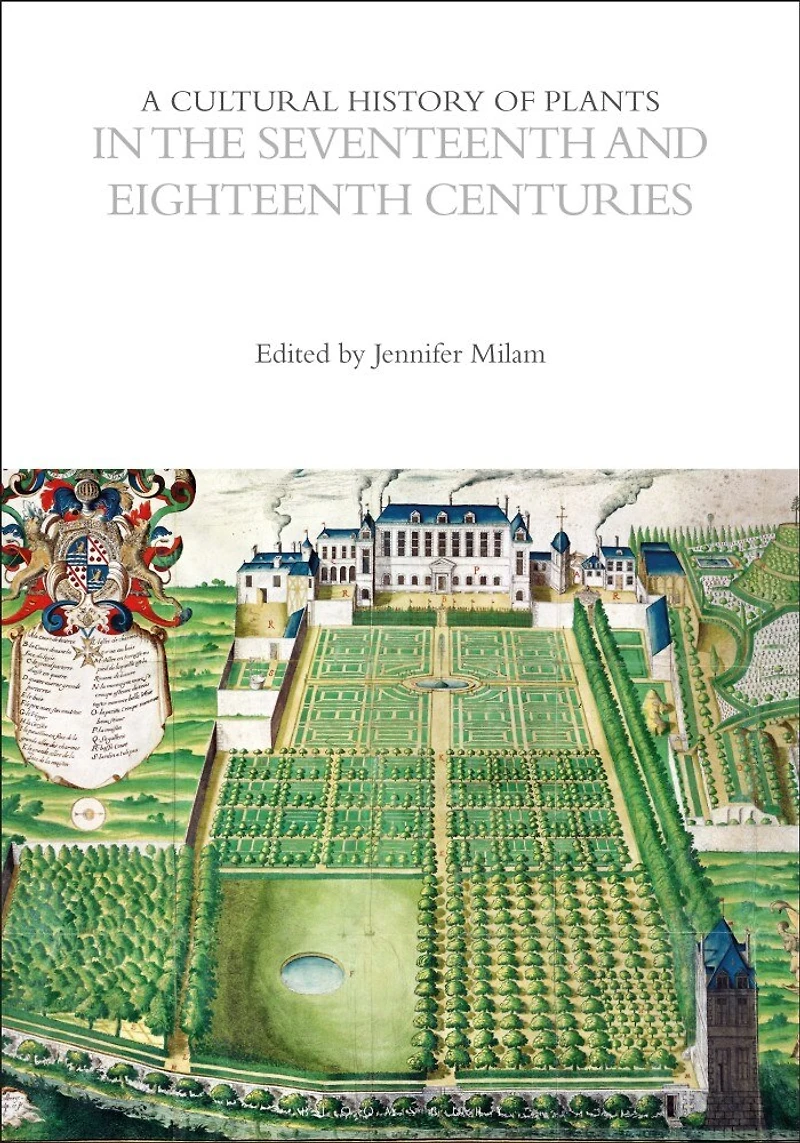 A Cultural History of Plants the Seventeenth and Eighteenth Centuries