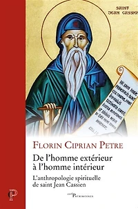 de l'homme extérieur à intérieur: l'anthropologie spirituelle saint Jean Cassien