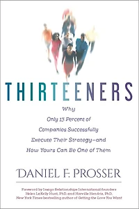 Thirteeners: Why Only 13 Percent of Companies Successfully Execute Their Strategy-and How Yours Can Be One Them
