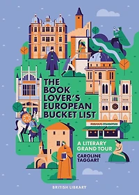 The European Book Lover's Bucket List: A Grand Tour of Literature