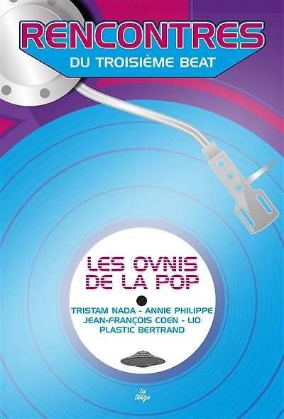 Les ovnis de la pop: Tristam Nada, Annie Philippe, Jean-François Coen, Lio, Plastic Bertrand