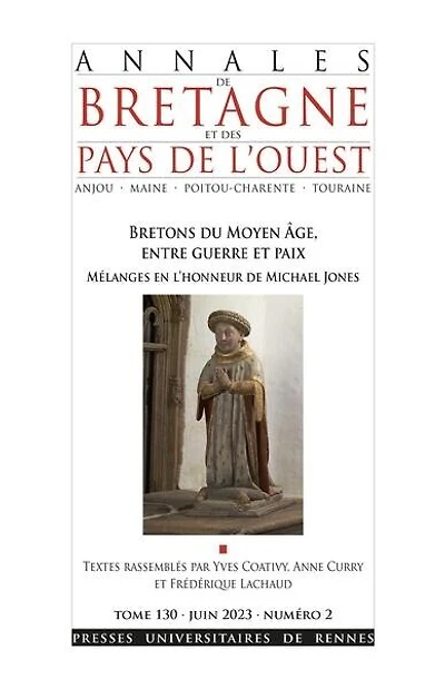 Annales de Bretagne et des pays de l'Ouest, n°130-2. Bretons du Moyen Age, entre guerre et paix : mélanges en l'honneur de Michael Jones: mélanges en l'honneur de Michael Jones
