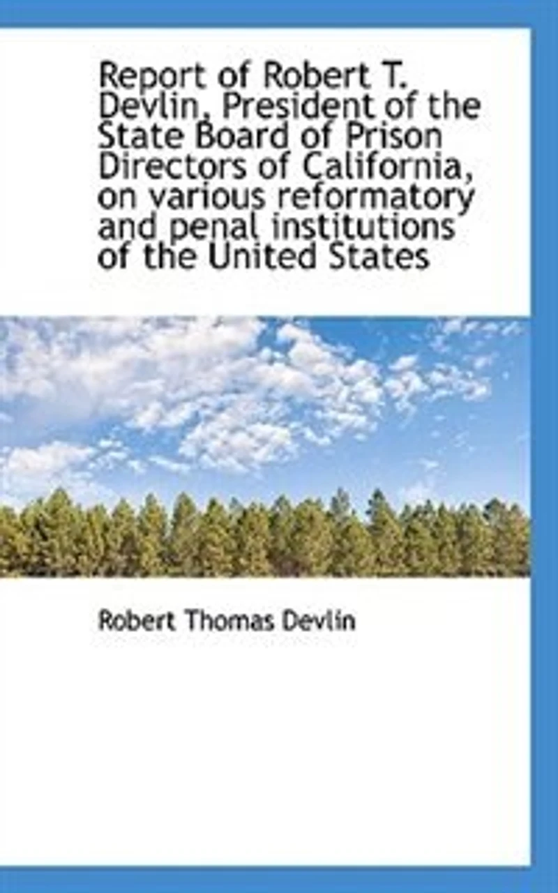 Report Of Robert T. Devlin, President Of The State Board Of Prison Directors Of California, On Vario
