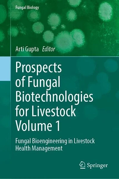Prospects of Fungal Biotechnologies for Livestock Volume 1: Bioengineering Health Management