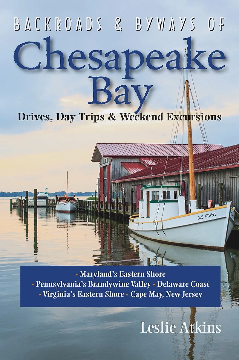 Backroads ; Byways of Chesapeake Bay: Drives; Day Trips & Weekend Excursions