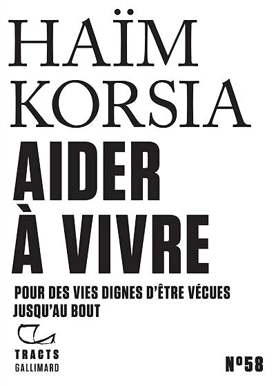 Aider à vivre: pour des vies dignes d'être vécues jusqu'au bout