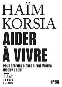 Aider à vivre: pour des vies dignes d'être vécues jusqu'au bout