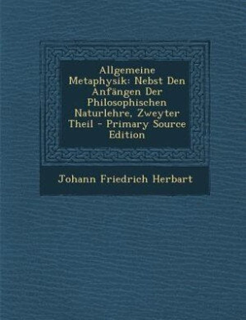 Allgemeine Metaphysik: Nebst Den Anfängen Der Philosophischen Naturlehre, Zweyter Theil - Primary Source Edition