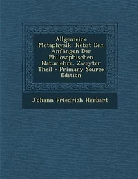 Allgemeine Metaphysik: Nebst Den Anfängen Der Philosophischen Naturlehre, Zweyter Theil - Primary Source Edition