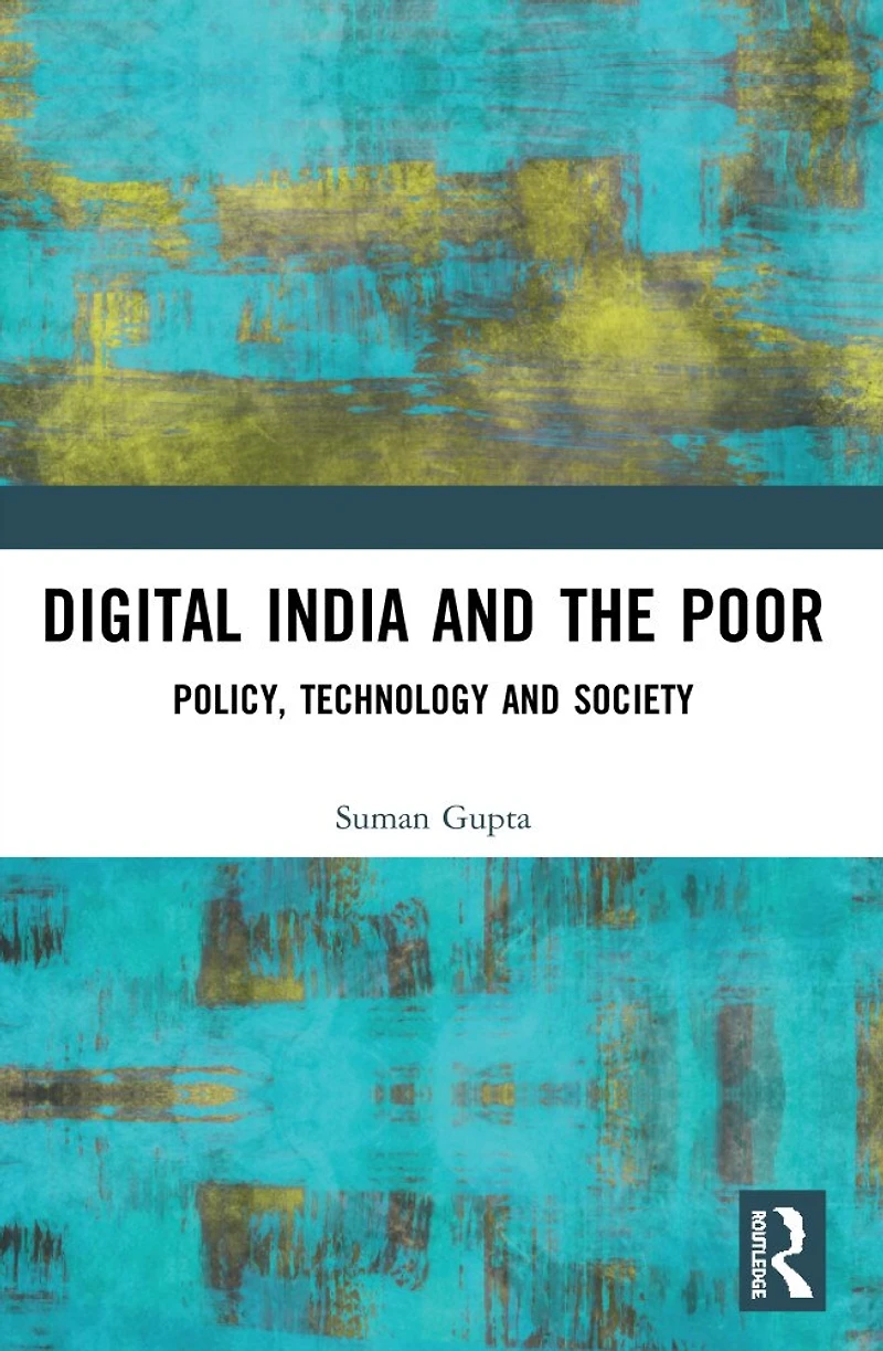 Digital India and the Poor: Policy, Technology Society