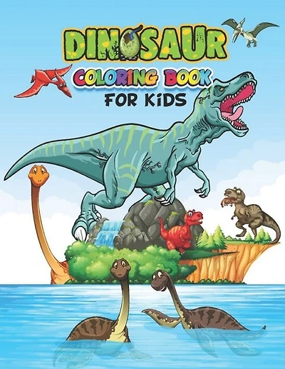 Dinosaur Coloring Book For Kids: Coloring books for kids ages 2-4 dinosaurs, Fantastic Dinosaur Coloring Book for Boys, Girls, Toddlers, Preschoolers, Perfect for Your Kids Who Loved dinosaur, Dinosaur coloring book for toddlers.