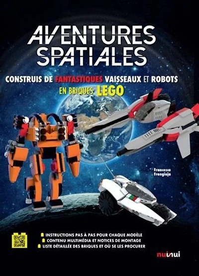 Aventures spatiales: construis de fantastiques vaisseaux et robots en briques Lego