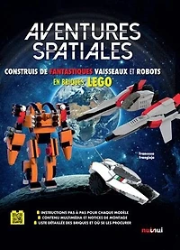Aventures spatiales: construis de fantastiques vaisseaux et robots en briques Lego