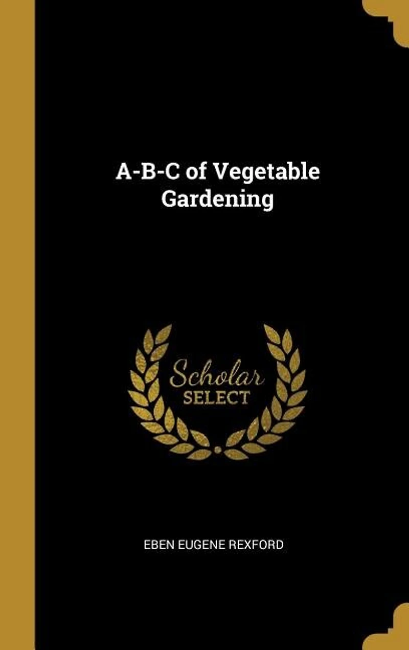 A-b-c Of Vegetable Gardening