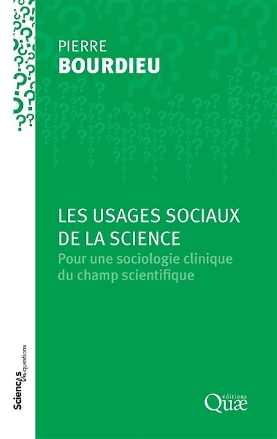 Les usages sociaux de la science: Pour une sociologie clinique du champ scientifique