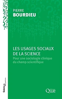 Les usages sociaux de la science: Pour une sociologie clinique du champ scientifique